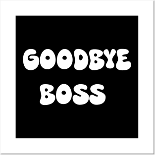 Goodbye boss Posters and Art